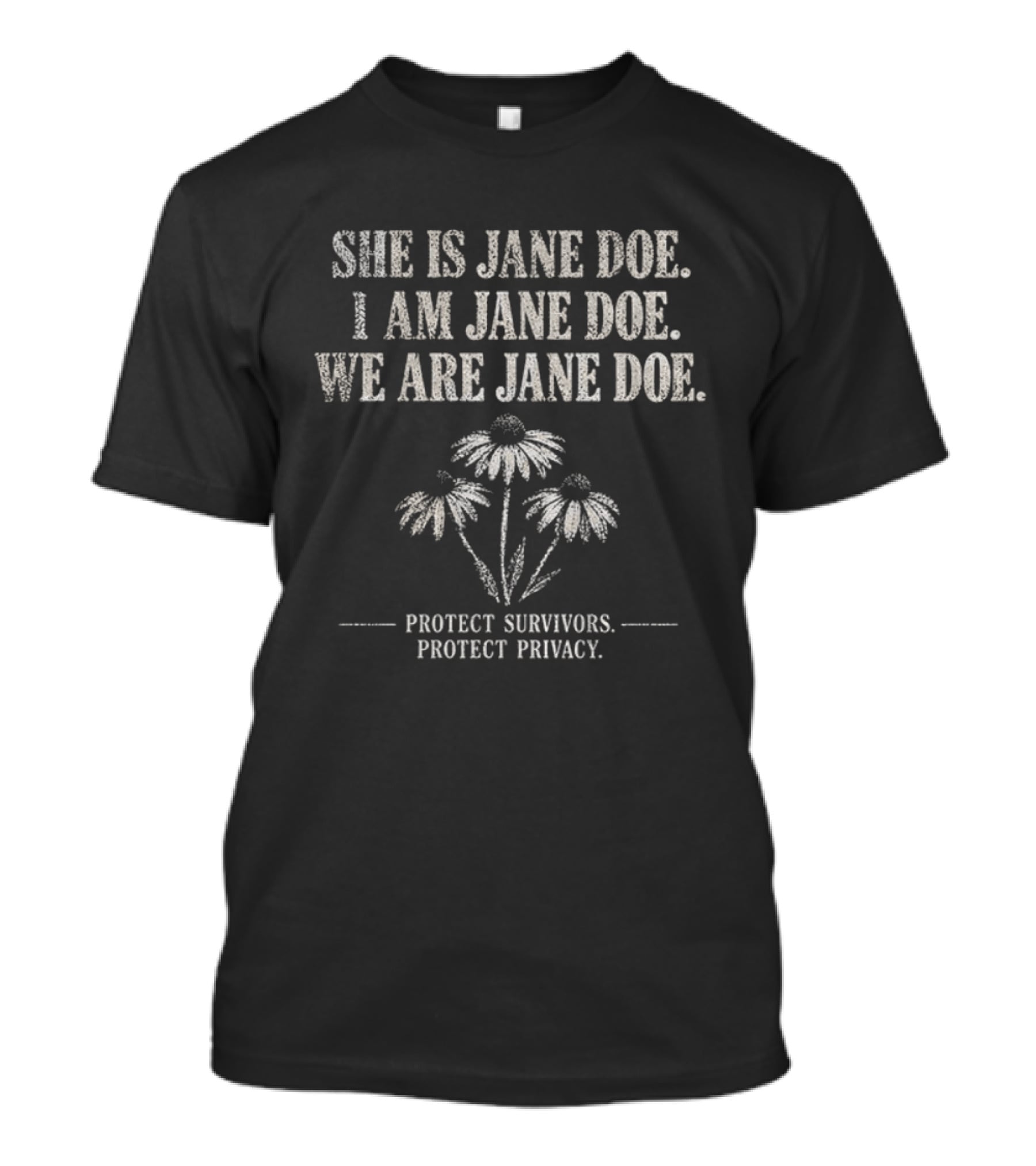 She Is Jane Doe I Am Jane Doe We Are Jane Doe Protect Survivors Protect Privacy T-Shirt