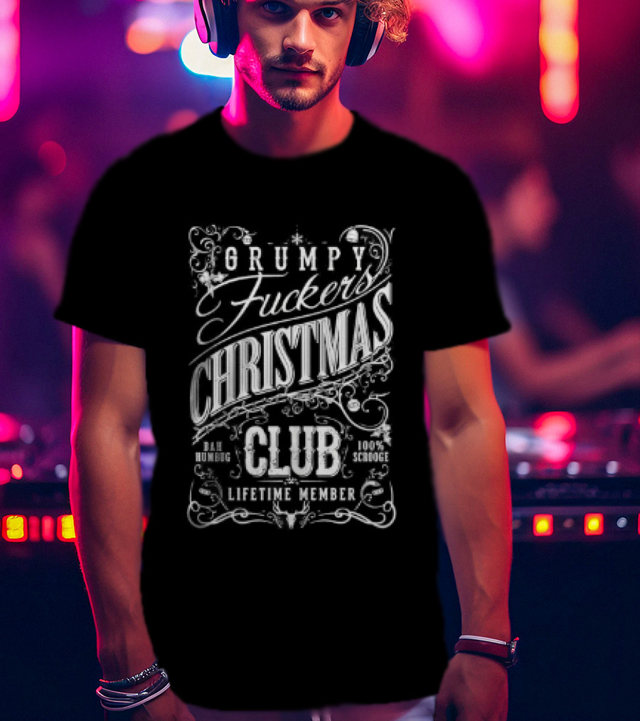 Grumpy Fuckers Christmas Club Lifetime Member Christmas T-Shirt