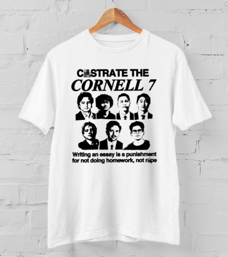 Castrate The Cornell 7 Writing An Essay Punishment For Not Doing Homework Not Rape T-Shirt
