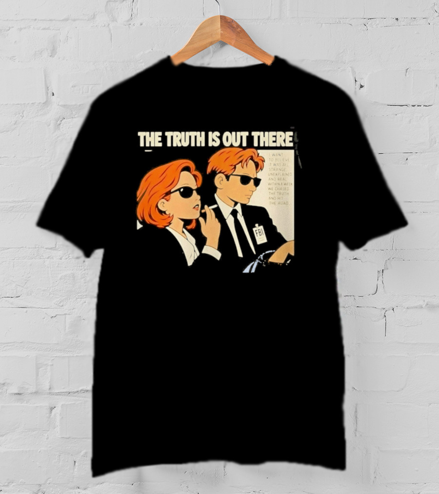 The Truth Is Out There I Want To Believe Strange Unexplained Real Hit The Road T-Shirt