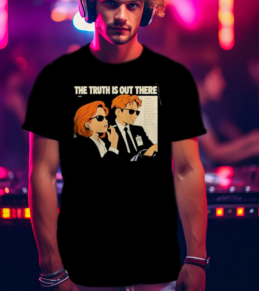 The Truth Is Out There I Want To Believe Strange Unexplained Real Hit The Road T-Shirt