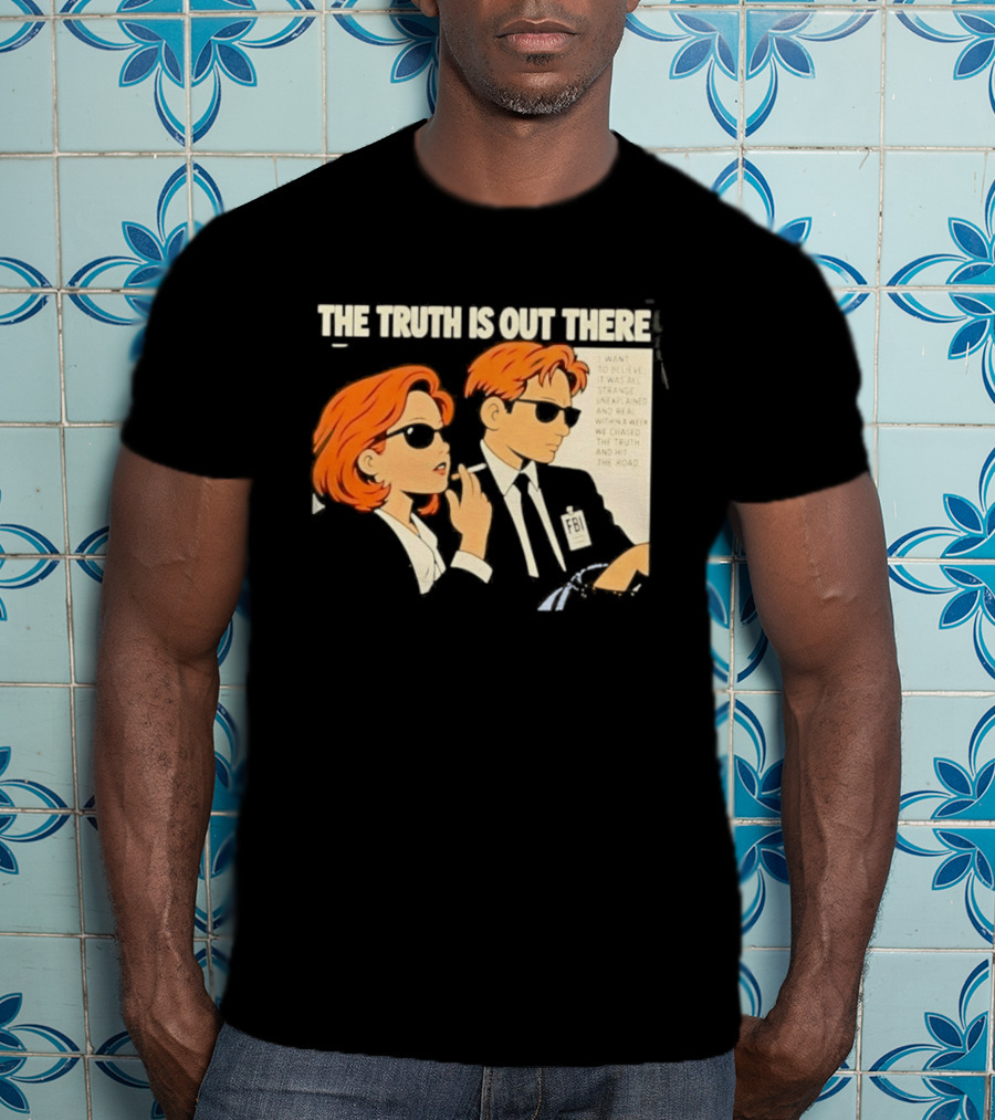 The Truth Is Out There I Want To Believe Strange Unexplained Real Hit The Road T-Shirt