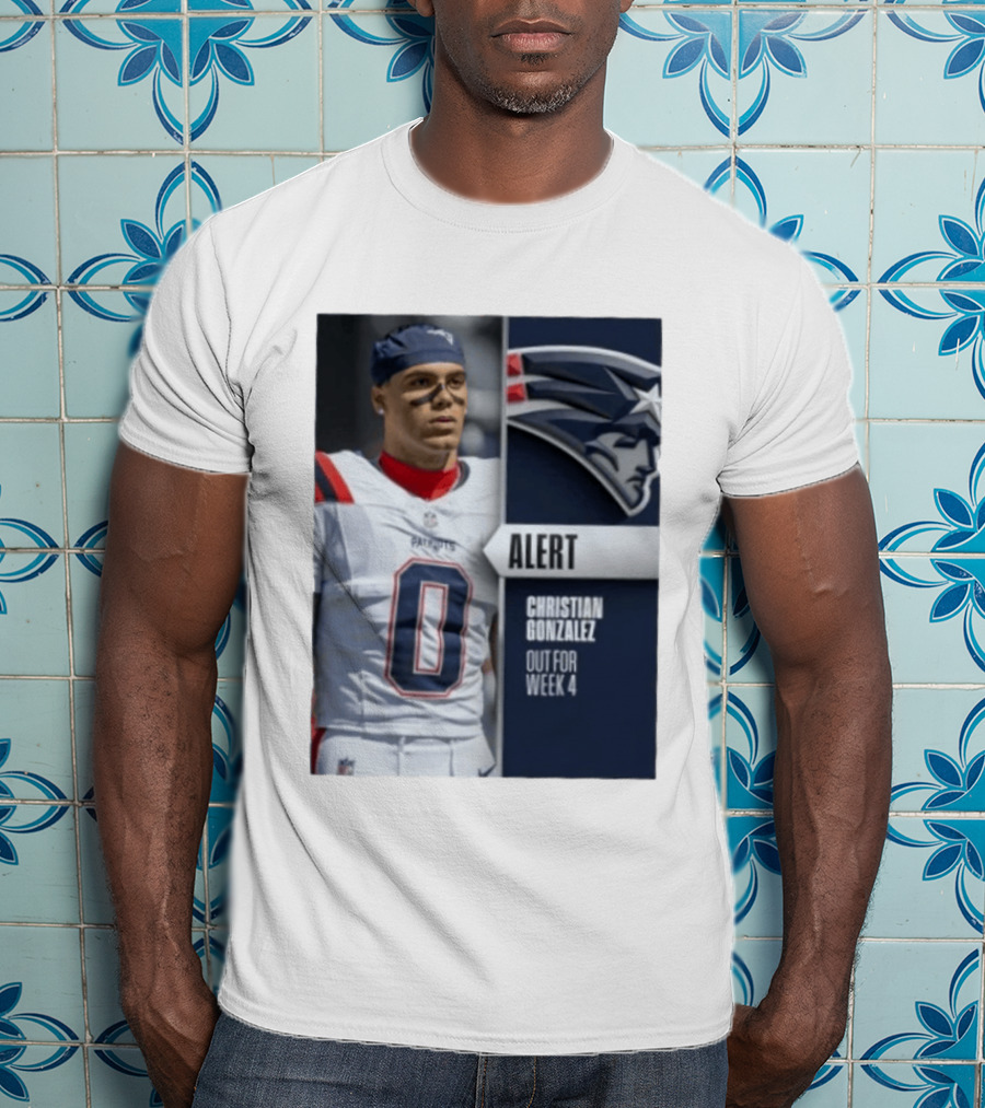 ALERT Christian Gonzalez New England Patriots Out For Week 4 T-Shirt