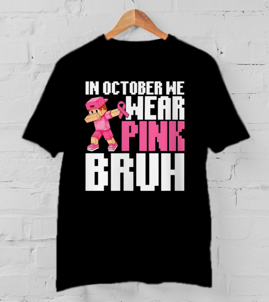 In October We Wear Pink Bruh Breast Cancer Awareness Dabbing Minecraft T-Shirt