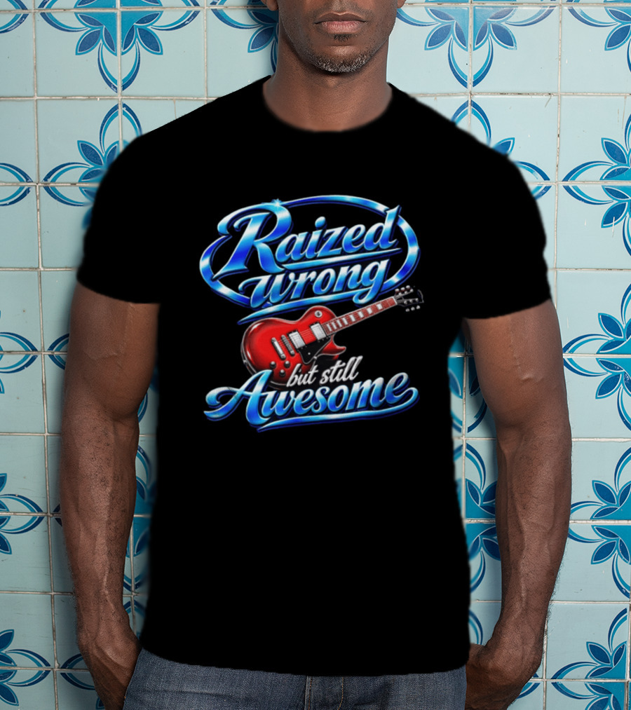 Raized Wrong But Still Awesome Red Electric Guitar T-Shirt