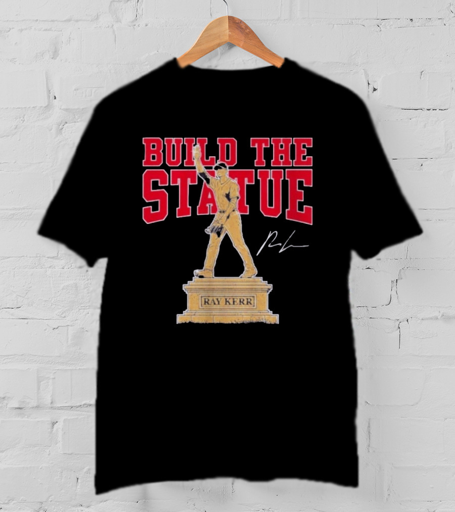 Build The Statue Ray Kerr Atlanta Braves T-Shirt