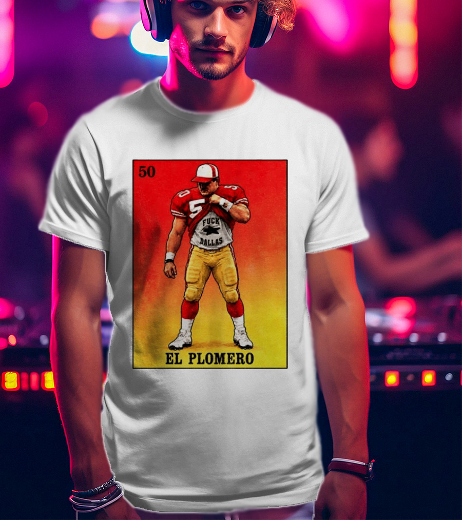 El Plomero 50 Loteria Card 49ers Vs Dallas Rivalry T-Shirt