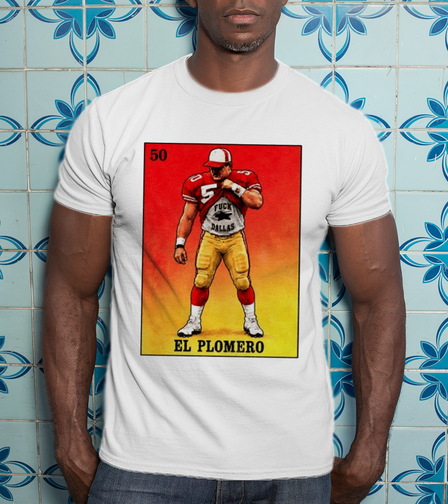 El Plomero 50 Loteria Card 49ers Vs Dallas Rivalry T-Shirt