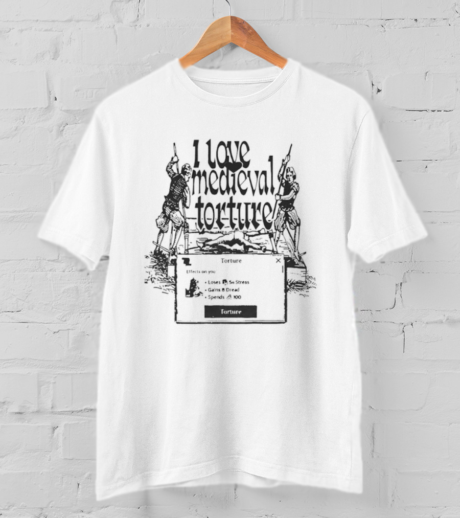 I Love Medieval Torture Gaming Meme Video Game Humorous Dark Comedy Graphic Adventure T-Shirt