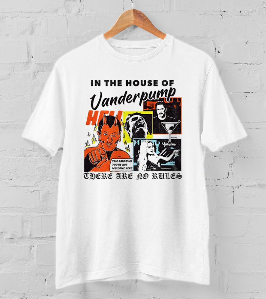 In The House Of Vanderpump Hell There Are No Rules T-Shirt