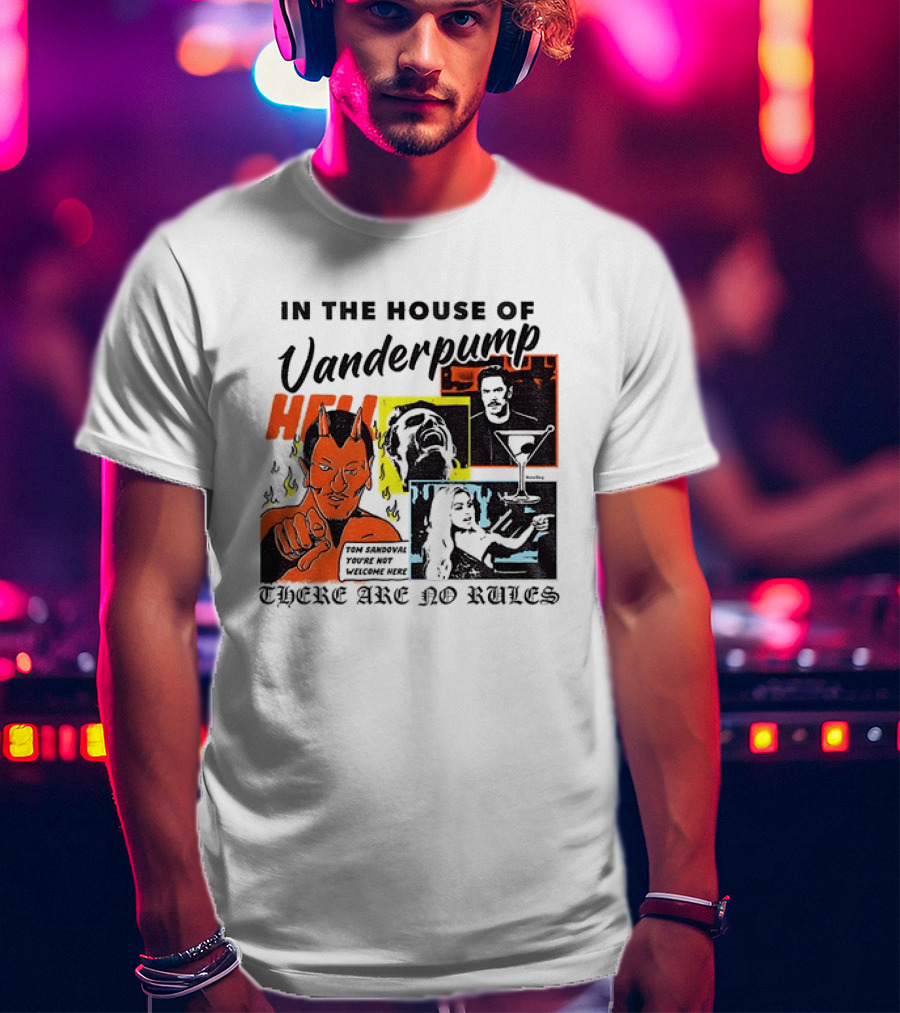 In The House Of Vanderpump Hell There Are No Rules T-Shirt
