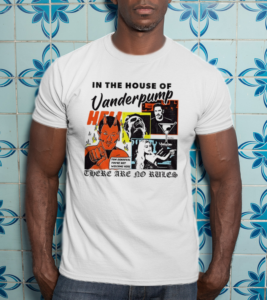 In The House Of Vanderpump Hell There Are No Rules T-Shirt