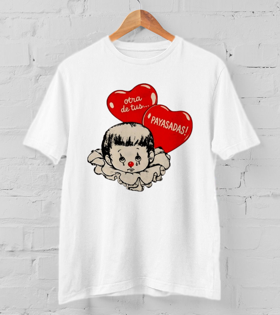Otra De Tus Payasadas Sad Clown Heart Balloons T-Shirt