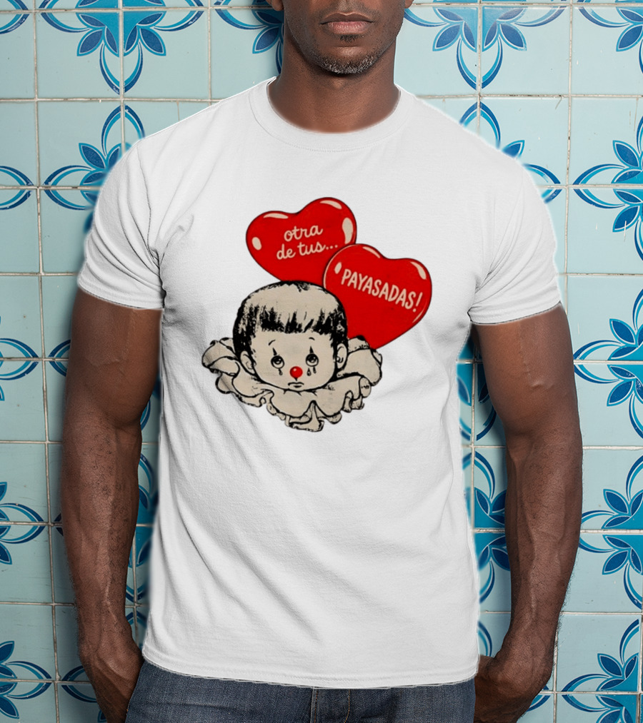 Otra De Tus Payasadas Sad Clown Heart Balloons T-Shirt