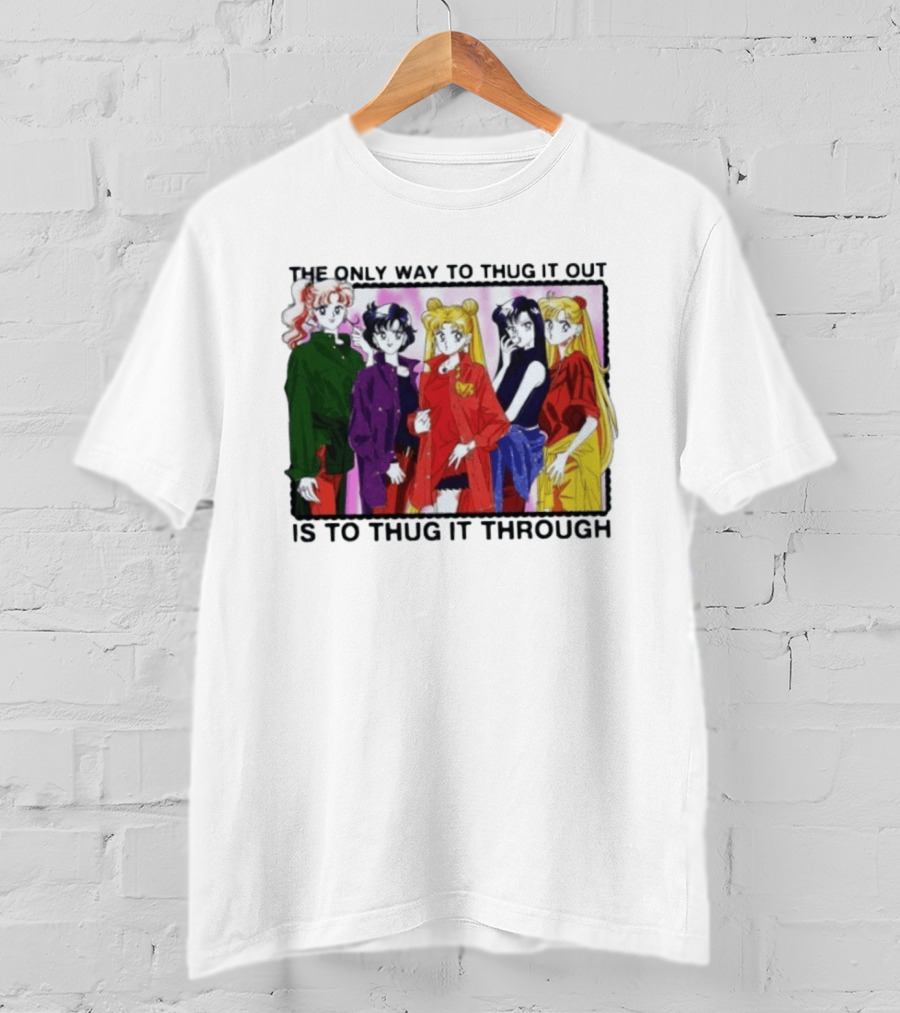 Sailor Moon Thug It Out Thug It Through Anime Style Fashion T-Shirt