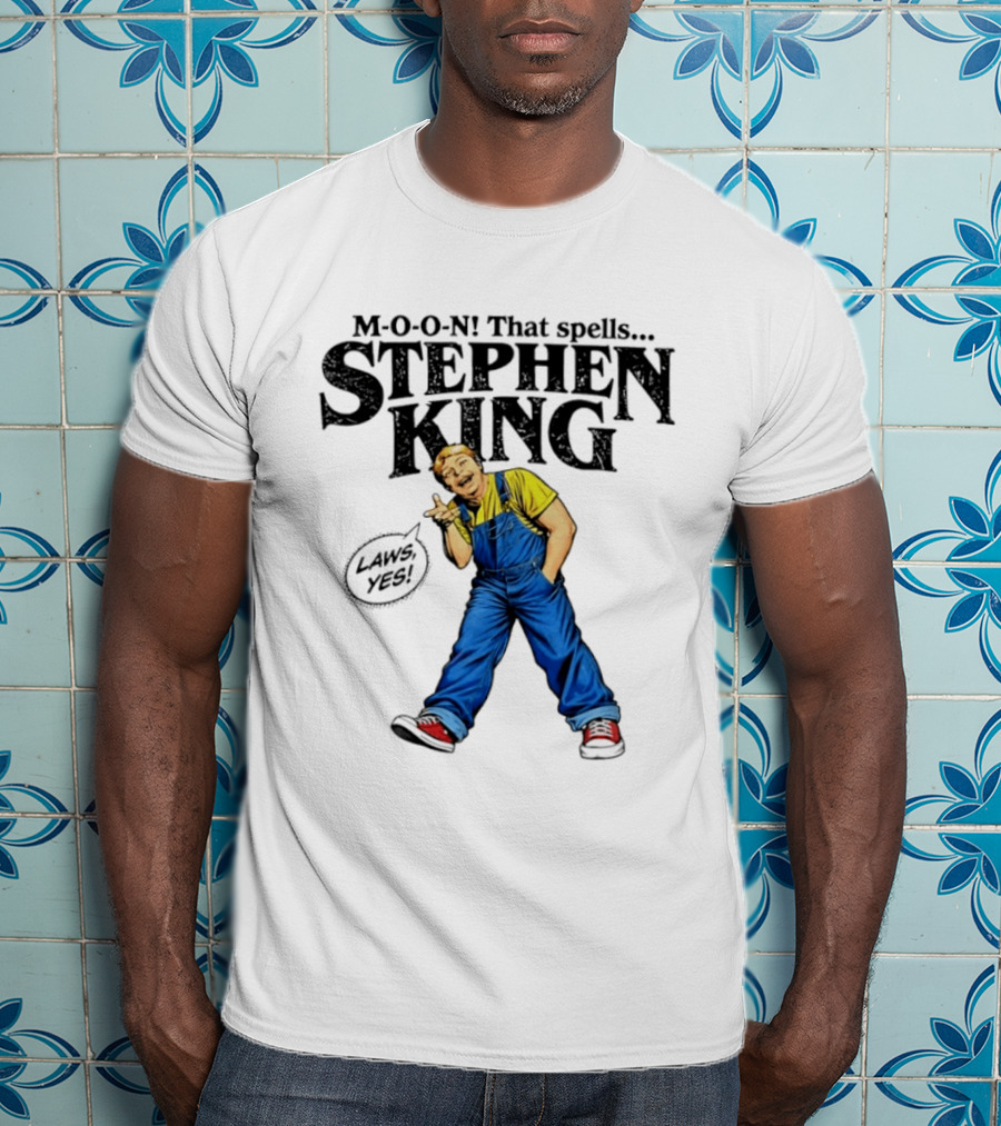 Stephen King M O O N That Spells Laws Yes Character In Overalls T-Shirt