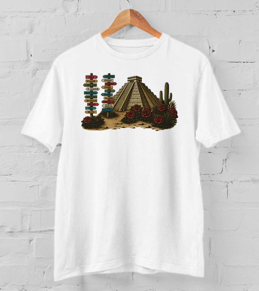 University Of Arizona Latin American Countries Signpost Pyramid Roses Cacti Chile Argentina Mexico T-Shirt