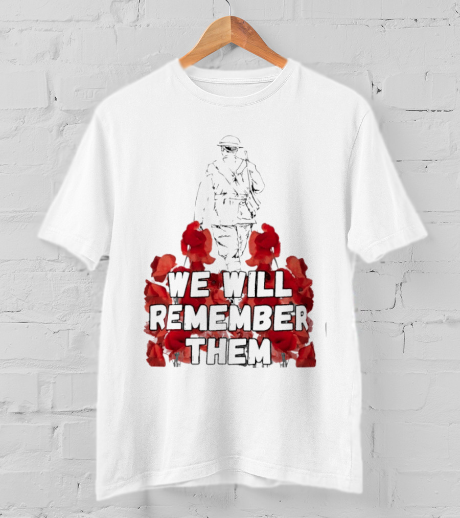 We Will Remember Them Soldier Remembrance Day Poppies T-Shirt