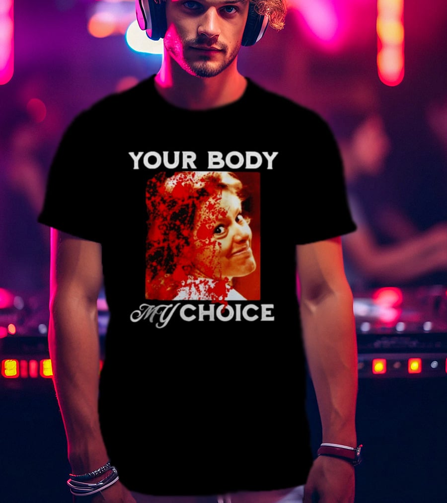 Aileen Wuornos Your Body My Choice T-Shirt