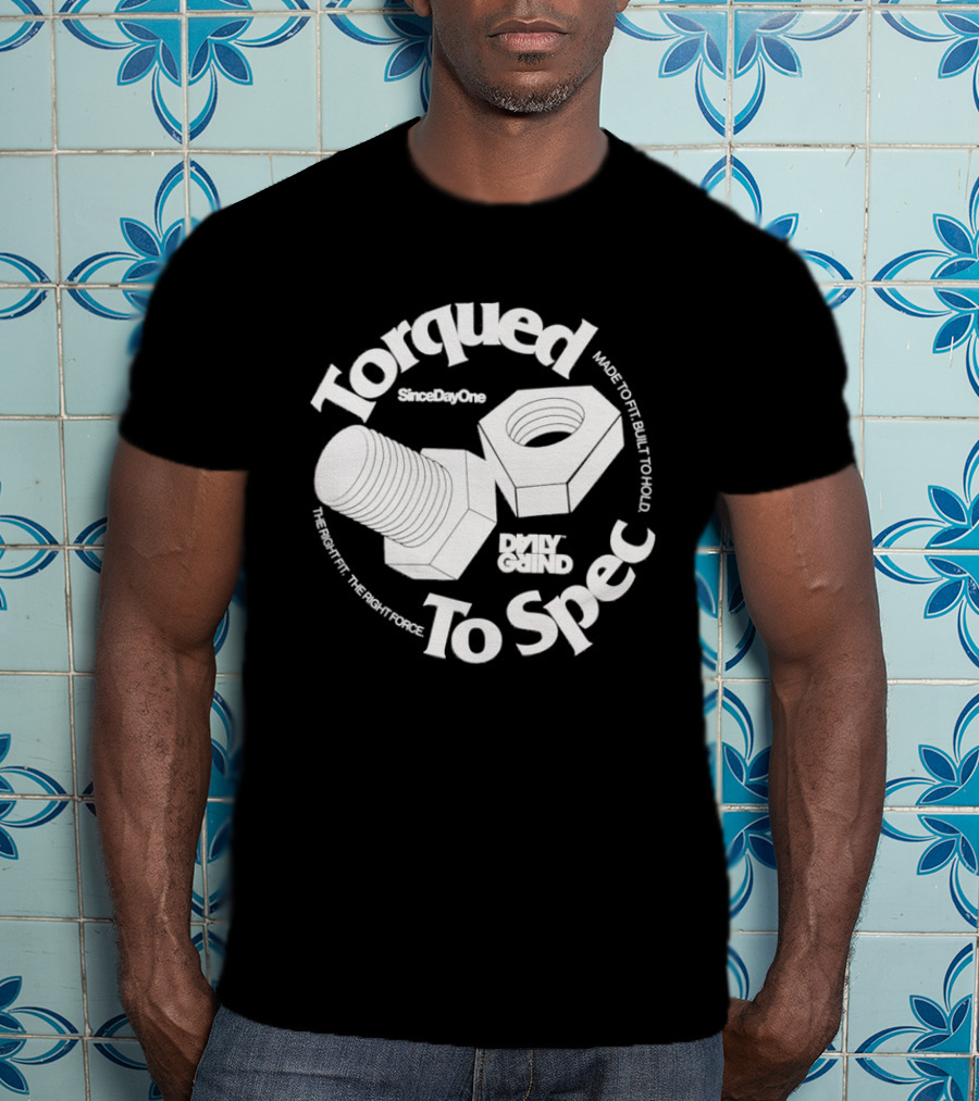 Daily Grind StayUpOuts Torqued To Spec Built To Hold T-Shirt