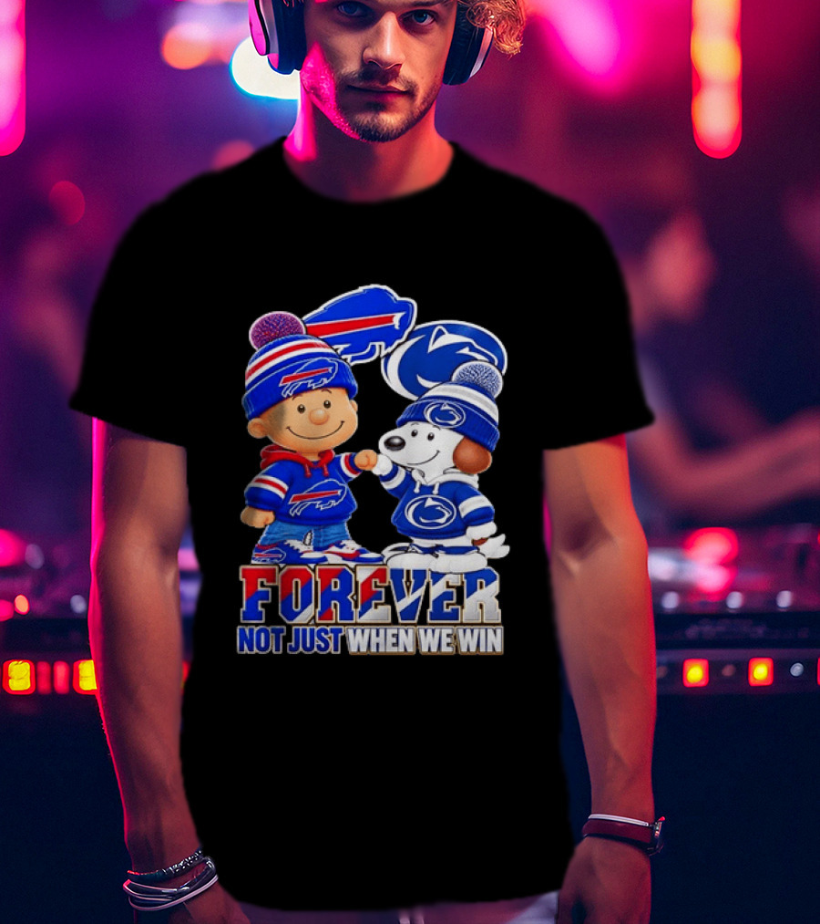 Snoopy Charlie Brown Buffalo Bills Penn State Nittany Lions Forever Not Just When We Win T-Shirt