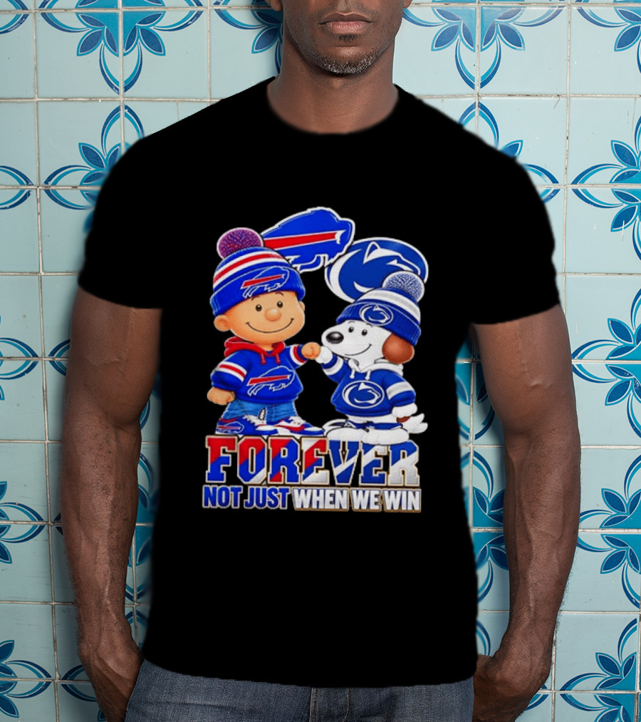 Snoopy Charlie Brown Buffalo Bills Penn State Nittany Lions Forever Not Just When We Win T-Shirt