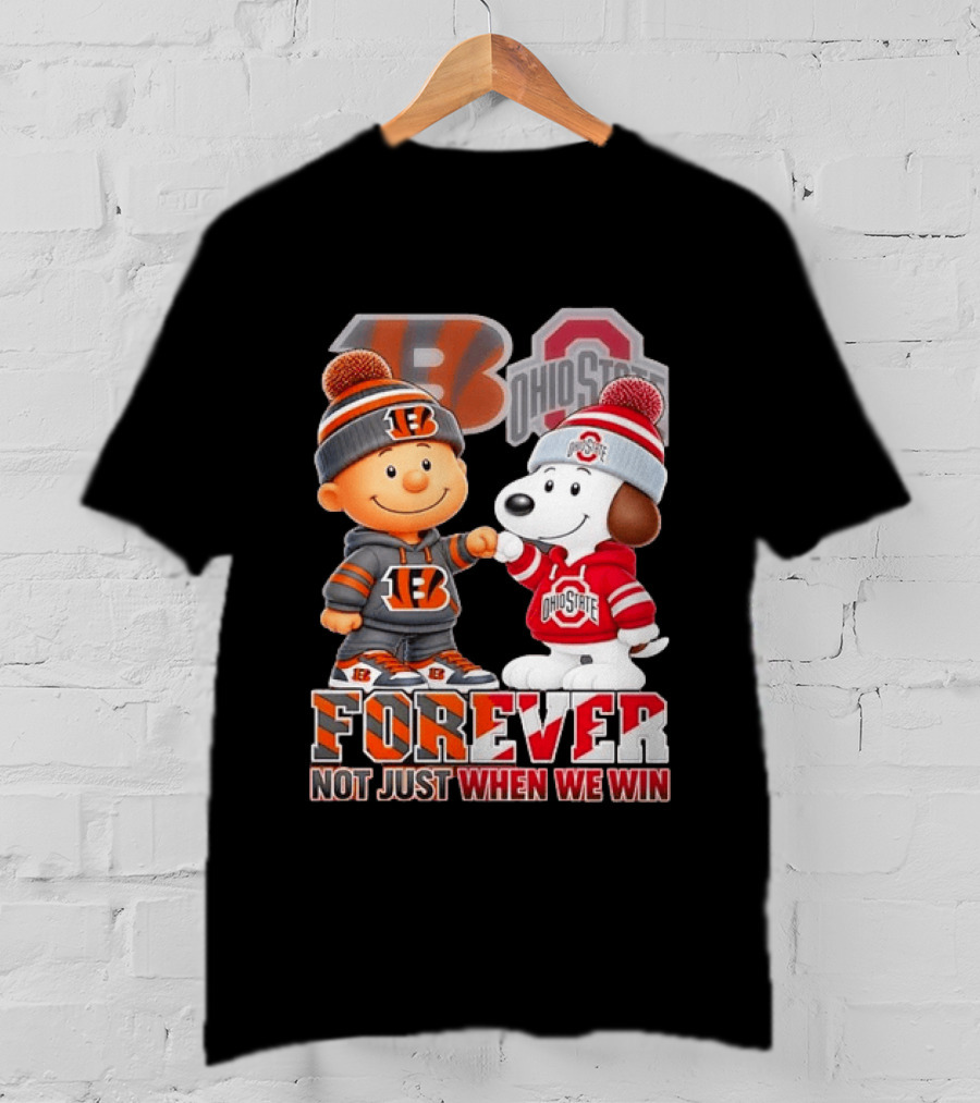Snoopy Charlie Brown Cincinnati Bengals Ohio State Buckeyes Forever Not Just When We Win T-Shirt