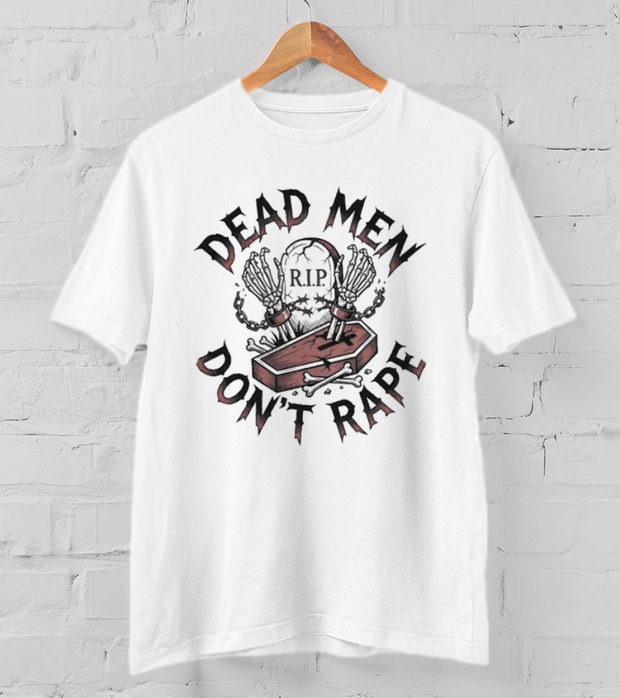 Dead Men Don't Rape Skeleton Coffin RIP T-Shirt