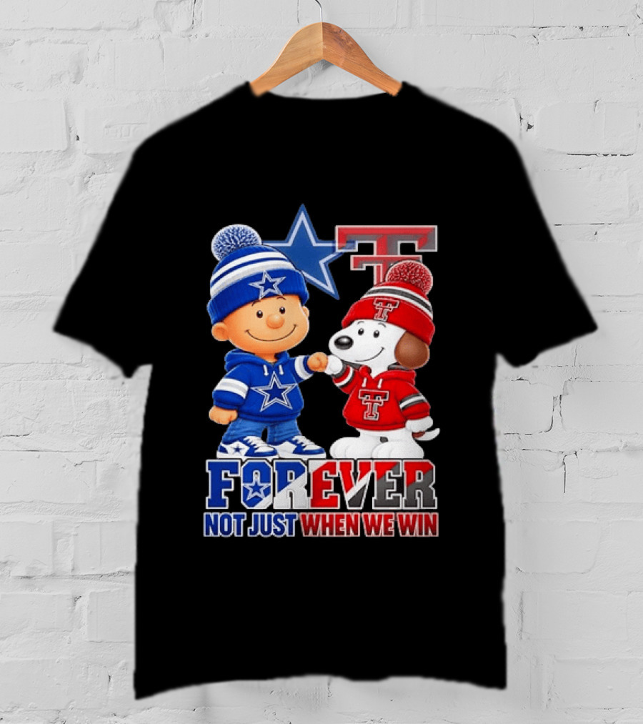 Snoopy Charlie Brown Dallas Cowboys Texas Tech Red Raiders Forever Not Just When We Win T-Shirt