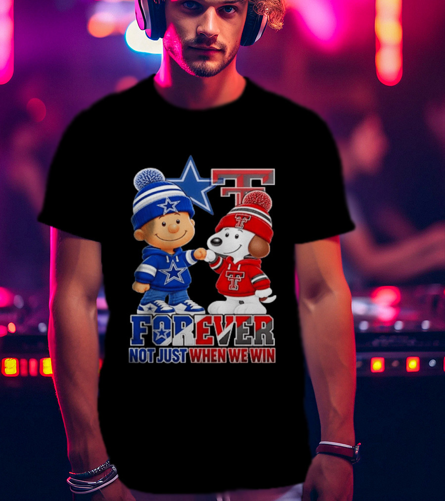 Snoopy Charlie Brown Dallas Cowboys Texas Tech Red Raiders Forever Not Just When We Win T-Shirt