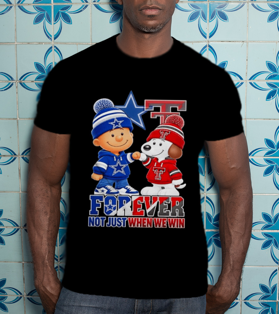 Snoopy Charlie Brown Dallas Cowboys Texas Tech Red Raiders Forever Not Just When We Win T-Shirt
