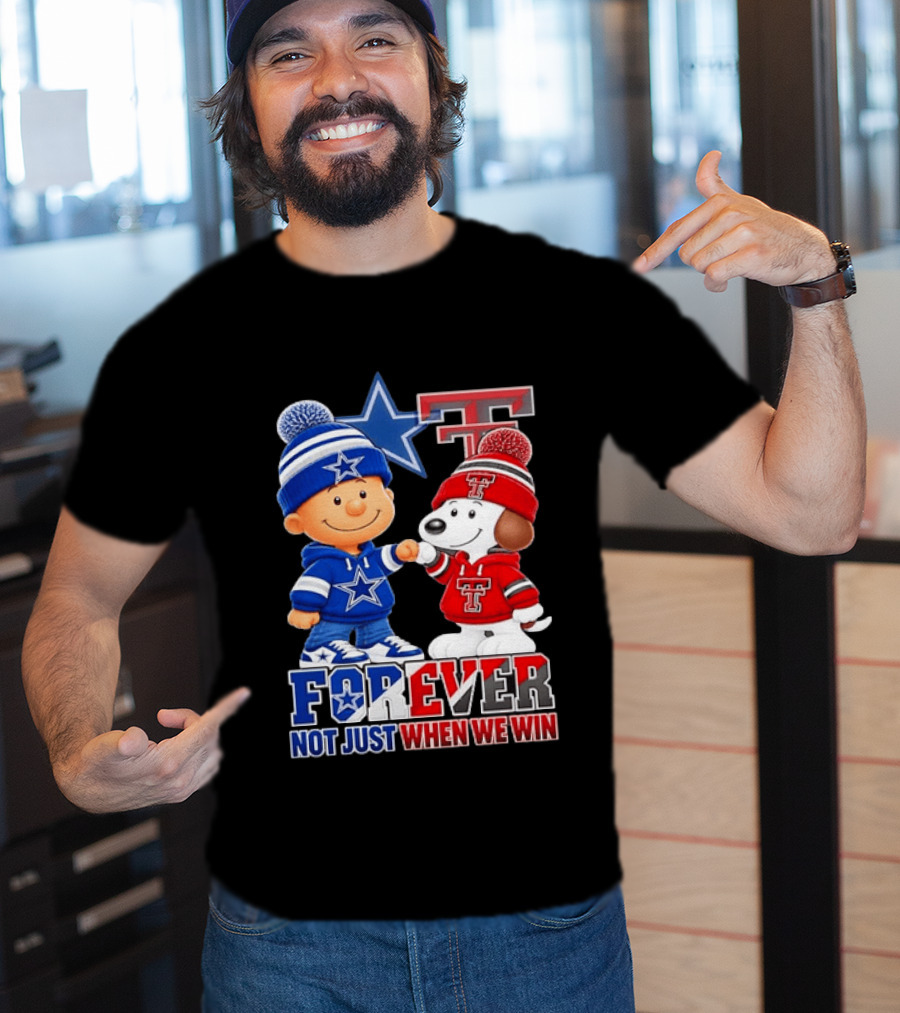 Snoopy Charlie Brown Dallas Cowboys Texas Tech Red Raiders Forever Not Just When We Win T-Shirt