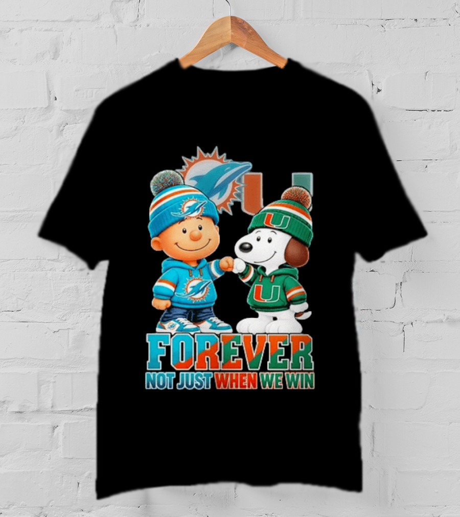 Miami Dolphins X Miami Hurricanes Snoopy Forever Not Just When We Win T-Shirt