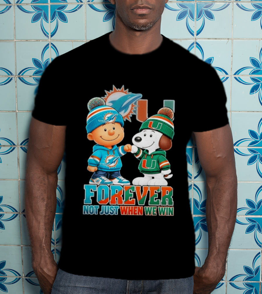 Miami Dolphins X Miami Hurricanes Snoopy Forever Not Just When We Win T-Shirt