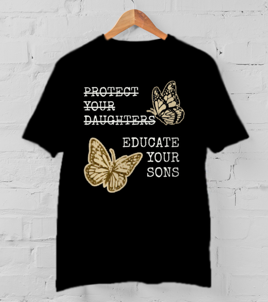 Protect Your Daughters Educate Your Sons Feminist Butterflies T-Shirt