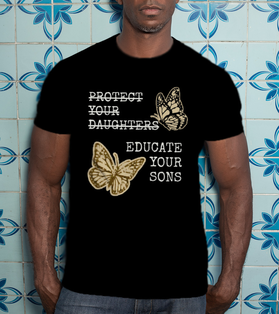 Protect Your Daughters Educate Your Sons Feminist Butterflies T-Shirt