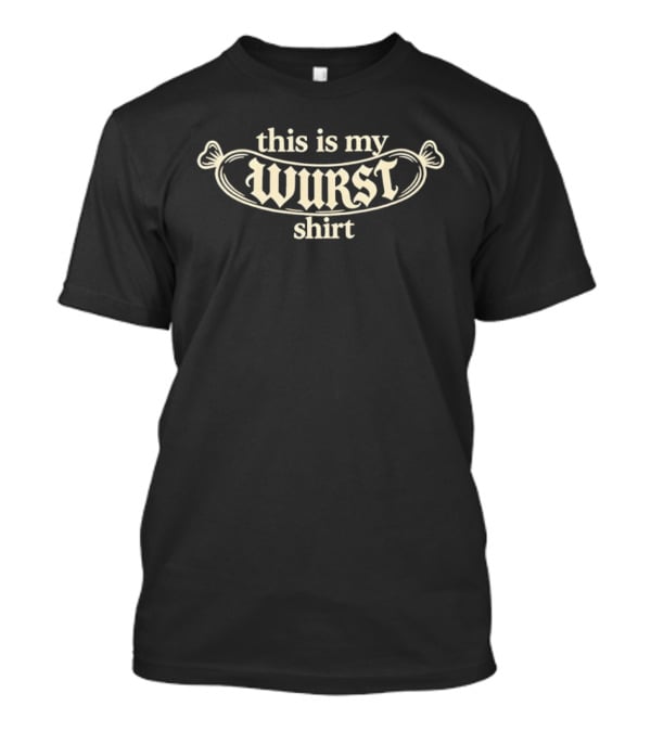 This Is My Wurst Sausage German Food T-Shirt
