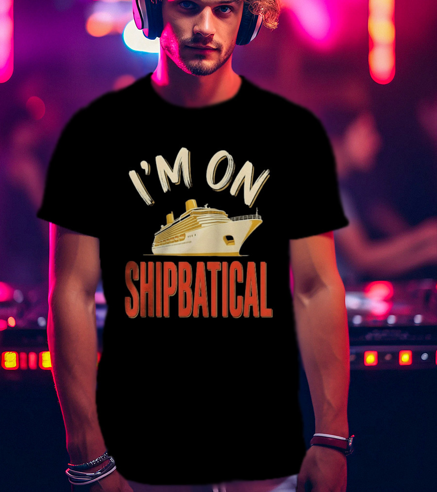 I'm On Shipbatical Cruise Vacation Travel T-Shirt