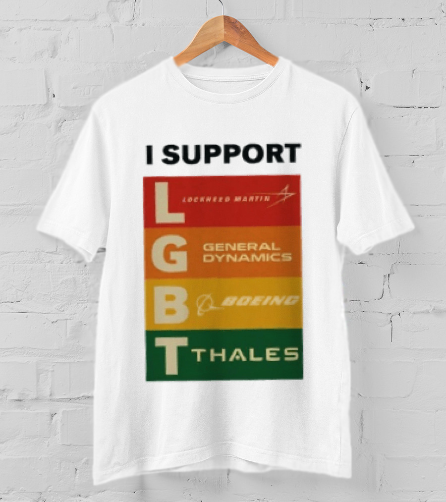 I Support Lockheed Martin General Dynamics Boeing Thales LGBT T-Shirt