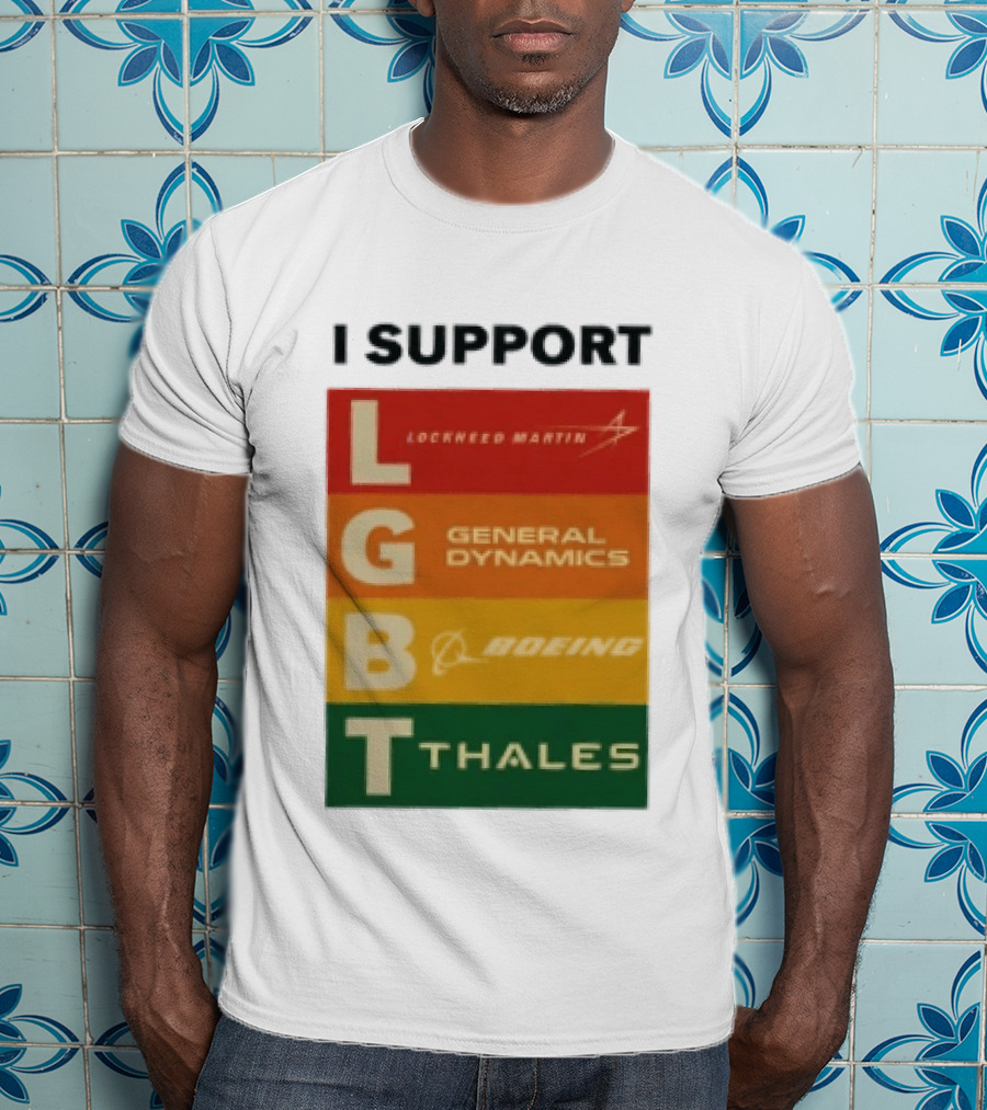 I Support Lockheed Martin General Dynamics Boeing Thales LGBT T-Shirt