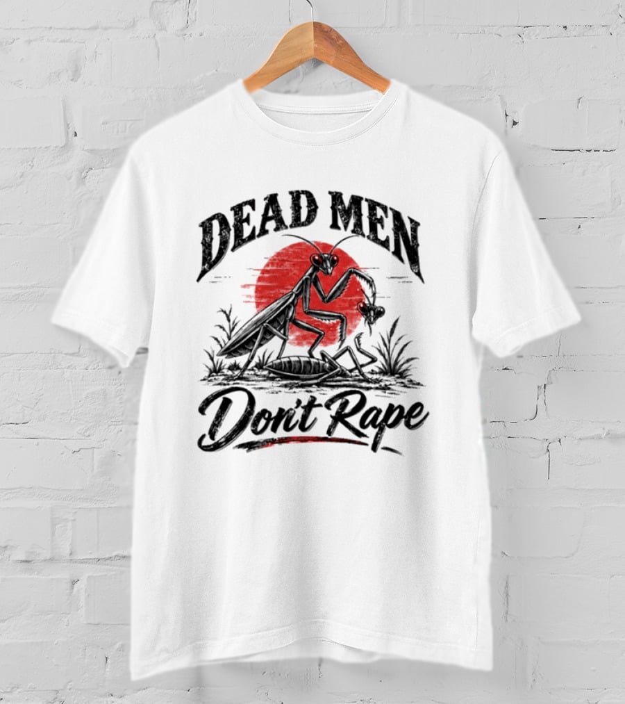 Dead Men Don't Rape Praying Mantis Red Sun T-Shirt