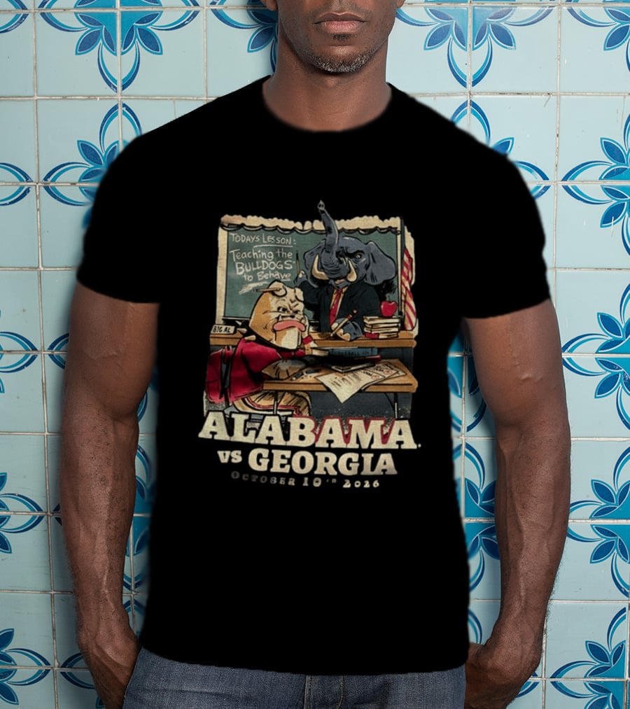 Alabama Vs Georgia Todays Lesson Teaching The Bulldogs To Behave October 10th 2026 T-Shirt
