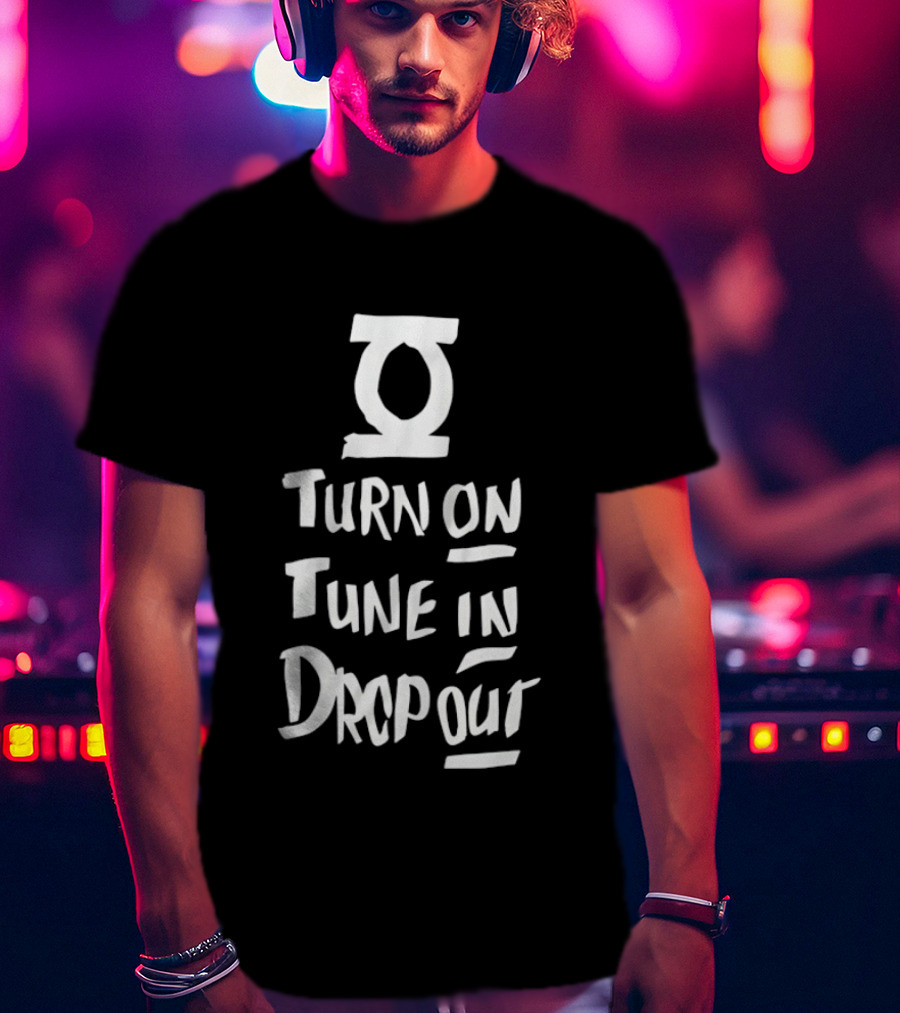 Turn On Tune In Drop Out Timothy Leary Counterculture T-Shirt