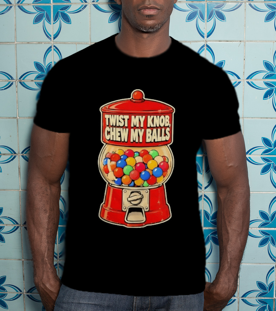 Twist My Knob Chew My Balls Retro Gumball Machine Humor T-Shirt