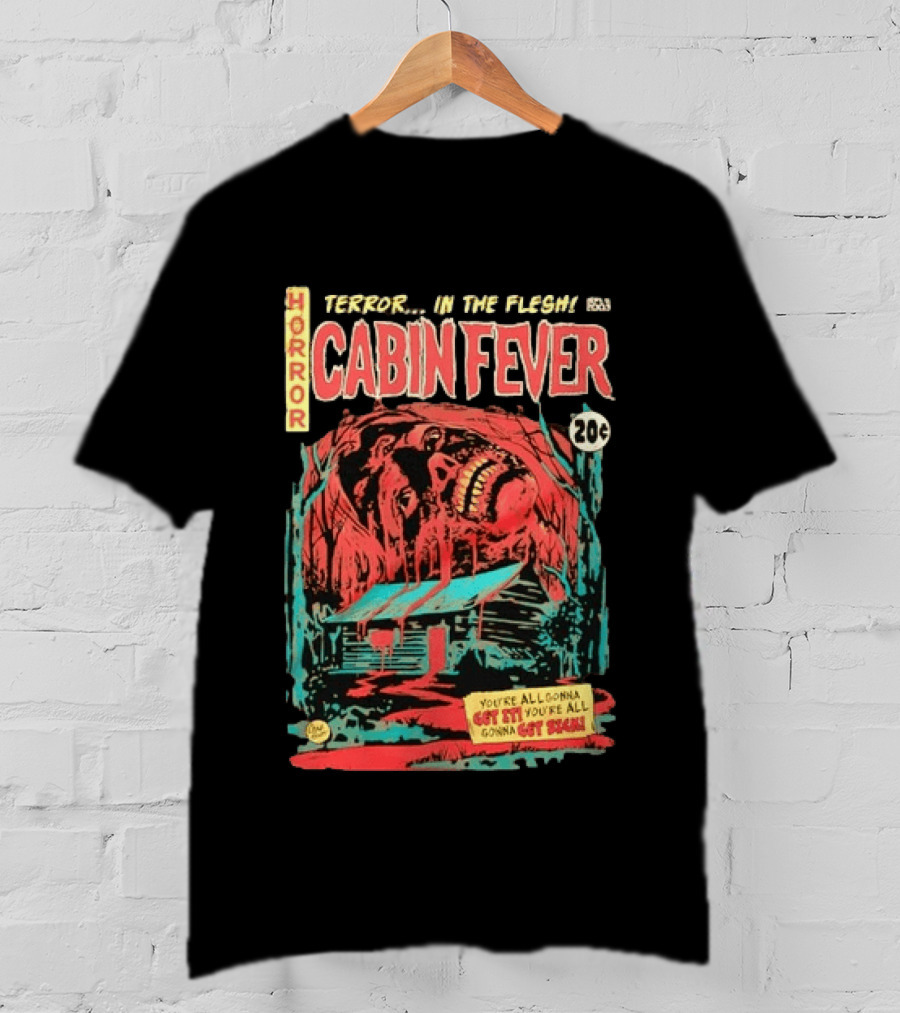 Horror Cabin Fever 20 Cents Terror In The Flesh You're All Gonna Get It Comic Book T-Shirt