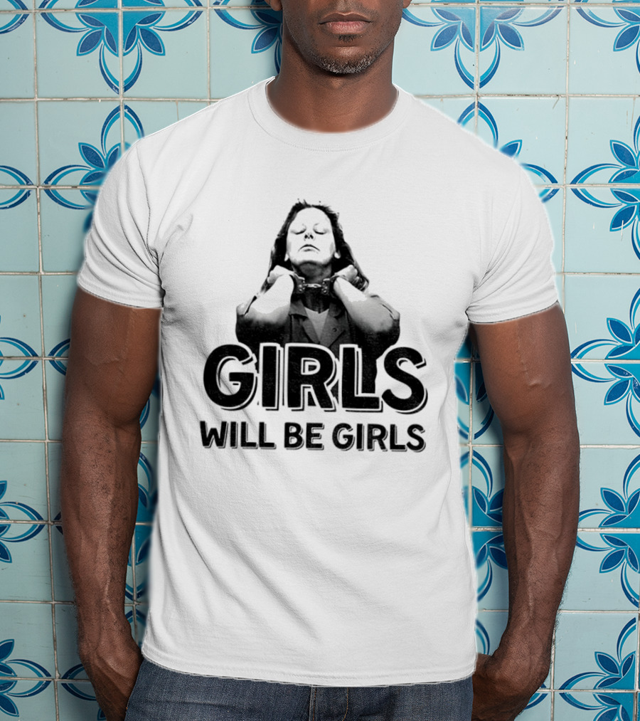 Aileen Wuornos Girls Will Be Girls T-Shirt