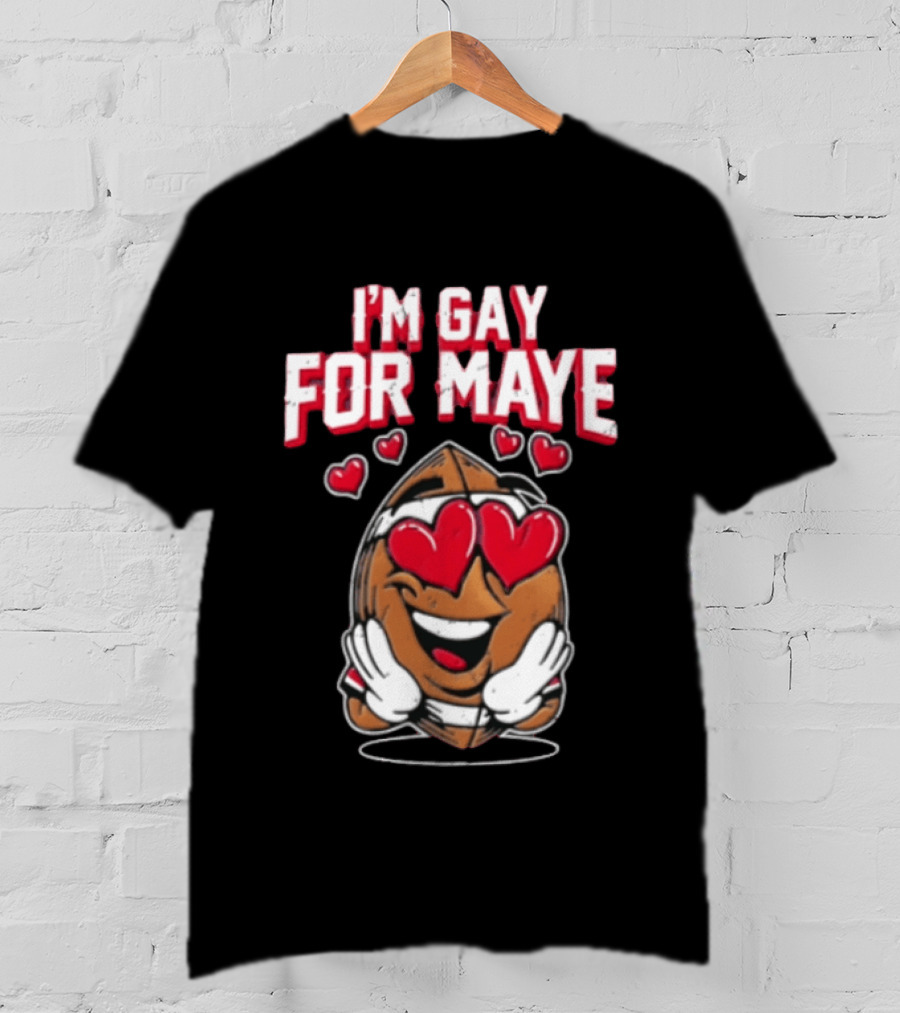 I'm Gay For Maye Football Heart Eyes Smiling T-Shirt