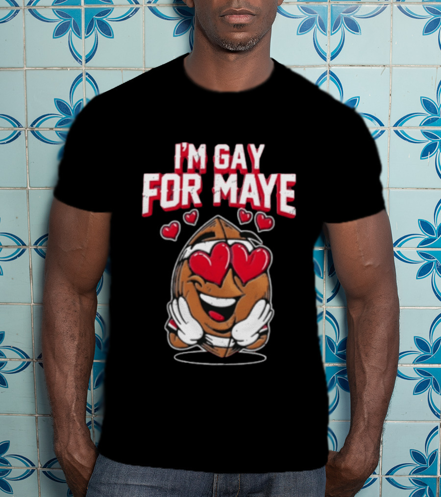 I'm Gay For Maye Football Heart Eyes Smiling T-Shirt