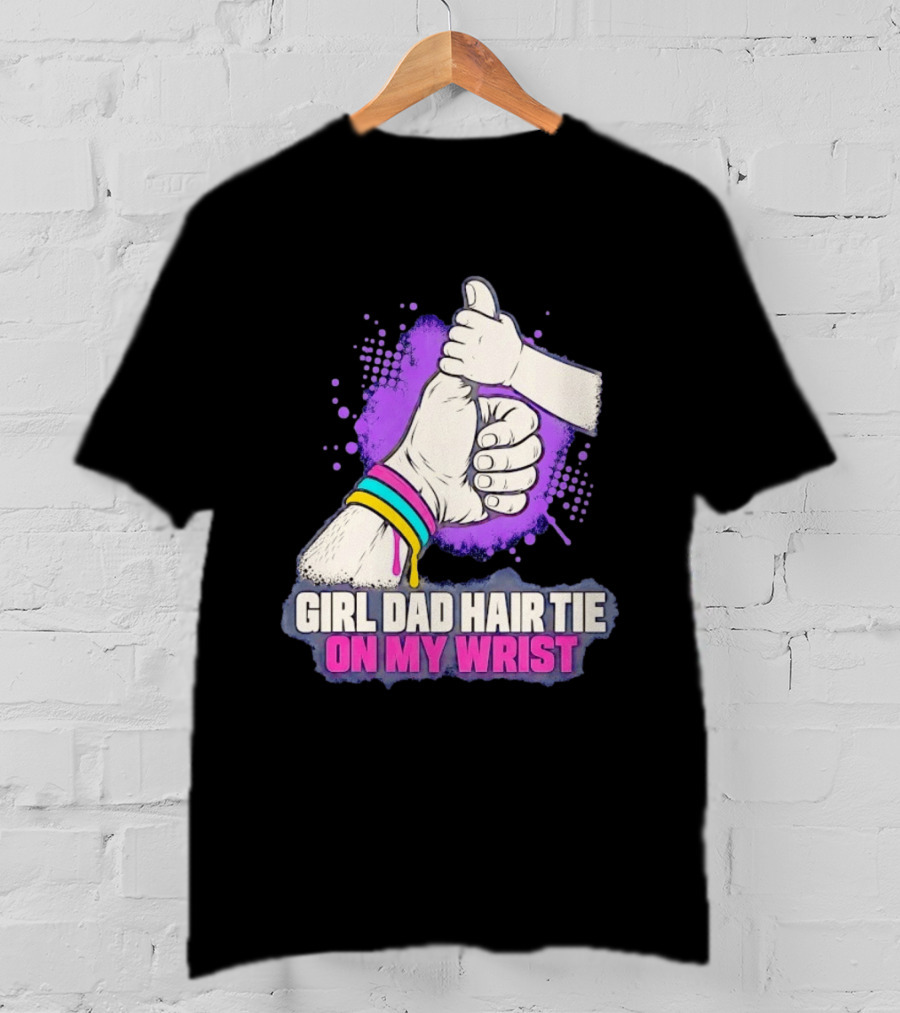 Girl Dad Hair Tie On My Wrist Father And Daughter Thumbs Up T-Shirt