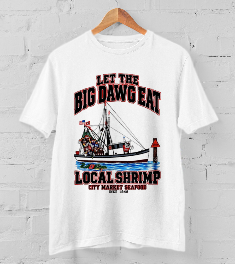Let The Big Dawg Eat Local Shrimp City Market Seafood Since 1948 T-Shirt